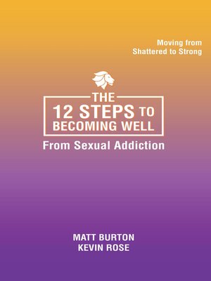 cover image of The 12 steps to Becoming Well from Sexual Addiction